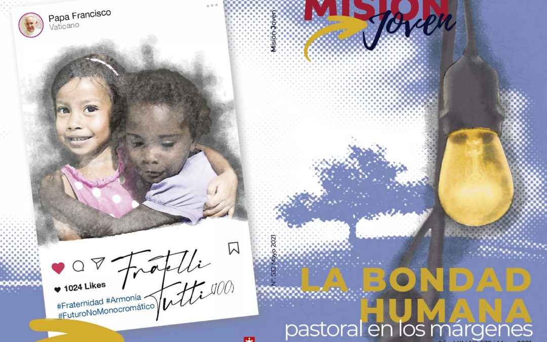 Misión Joven  | Mayo 2021:  La bondad humana: pastoral en los márgenes
